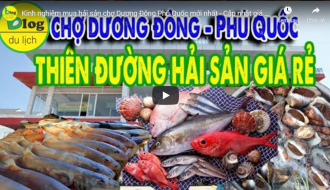 Kinh nghiệm mua hải sản chợ Dương Đông Phú Quốc mới nhất